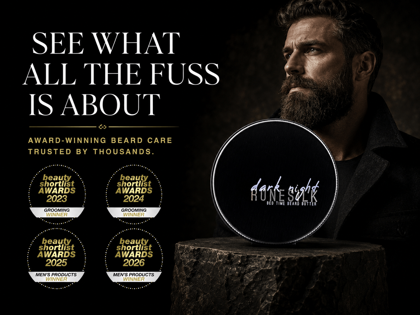 A promotional graphic for Dark Night Beard Care by RUNESILK featuring a bearded man in a dark setting, a round black product container with the brand logo, and award badges. Large text reads 'SEE WHAT ALL THE FUSS IS ABOUT'.